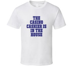 Casino Cashier In The House Funny Party T Shirt