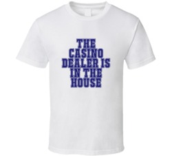 Casino Dealer In The House Funny Party T Shirt