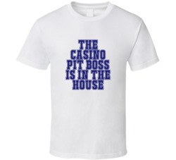 Casino Pit Boss In The House Funny Party T Shirt
