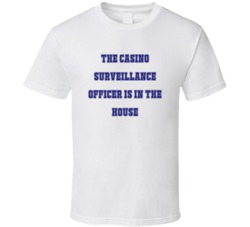 Casino Surveillance Officer In The House Funny Party T Shirt
