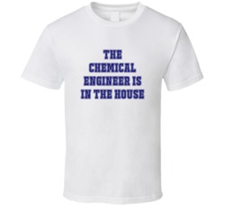 Chemical Engineer In The House Funny Party T Shirt