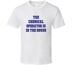 Chemical Operator In The House Funny Party T Shirt