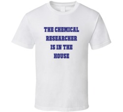 Chemical Researcher In The House Funny Party T Shirt