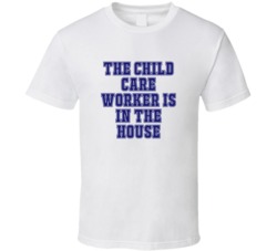 Child Care Worker In The House Funny Party T Shirt