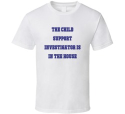 Child Support Investigator In The House Funny Party T Shirt