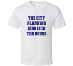 City Planning Aide In The House Funny Party T Shirt