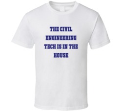 Civil Engineering Tech In The House Funny Party T Shirt