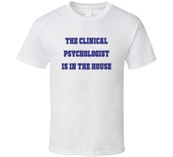 Clinical Psychologist In The House Funny Party T Shirt