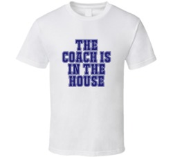 Coach In The House Funny Party T Shirt
