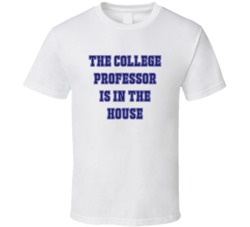 College Professor In The House Funny Party T Shirt