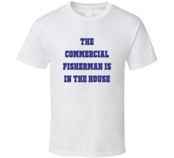 Commercial Fisherman In The House Funny Party T Shirt