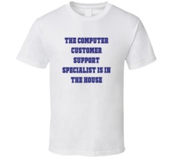 Computer Customer Support Specialist In The House Funny Party T Shirt
