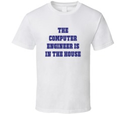 Computer Engineer In The House Funny Party T Shirt