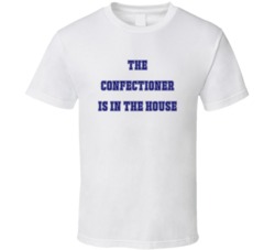 Confectioner In The House Funny Party T Shirt