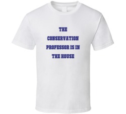 Conservation Professor In The House Funny Party T Shirt