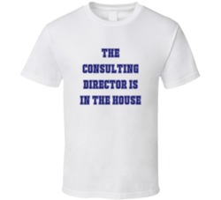 Consulting Director In The House Funny Party T Shirt