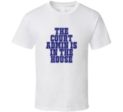 Court Admin In The House Funny Party T Shirt