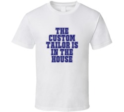 Custom Tailor In The House Funny Party T Shirt