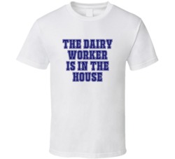 Dairy Worker In The House Funny Party T Shirt