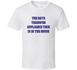 Data Transfer Appliance Tech In The House Funny Party T Shirt