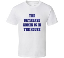 Database Admin In The House Funny Party T Shirt