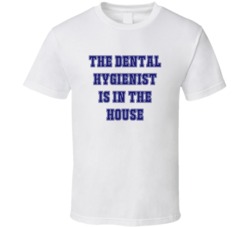 Dental Hygienist In The House Funny Party T Shirt