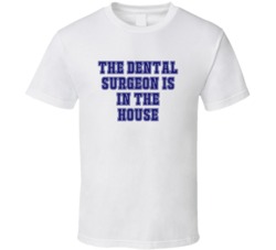 Dental Surgeon In The House Funny Party T Shirt