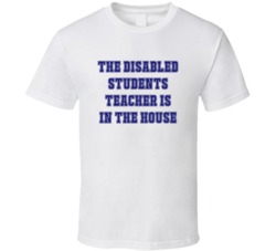 Disabled Students Teacher In The House Funny Party T Shirt
