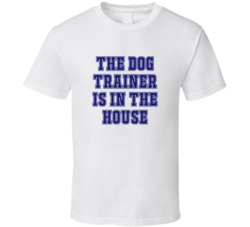 Dog Trainer In The House Funny Party T Shirt