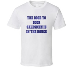 Door To Door Salesmen In The House Funny Party T Shirt