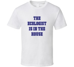 Ecologist In The House Funny Party T Shirt