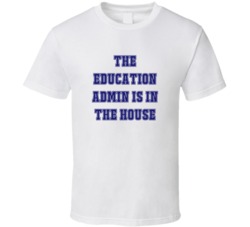 Education Admin In The House Funny Party T Shirt