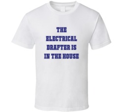 Electrical Drafter In The House Funny Party T Shirt