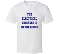Electrical Engineer In The House Funny Party T Shirt