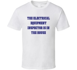 Electrical Equipment Inspector In The House Funny Party T Shirt