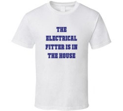 Electrical Fitter In The House Funny Party T Shirt