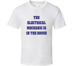 Electrical Mechanic In The House Funny Party T Shirt