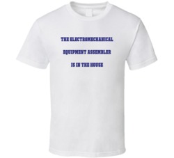 Electromechanical Equipment Assembler In The House Funny Party T Shirt