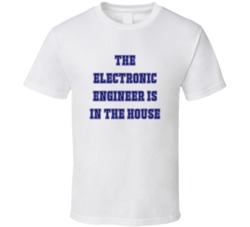 Electronic Engineer In The House Funny Party T Shirt