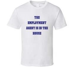 Employment Agent In The House Funny Party T Shirt