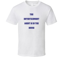Entertainment Agent In The House Funny Party T Shirt