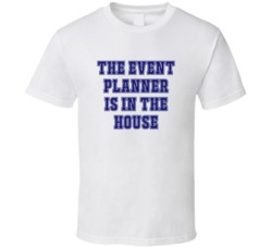 Event Planner In The House Funny Party T Shirt
