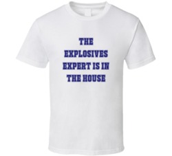 Explosives Expert In The House Funny Party T Shirt