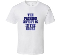 Fashion Artist In The House Funny Party T Shirt
