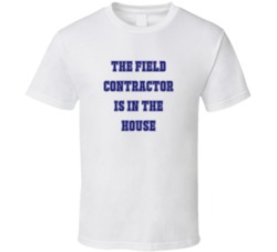 Field Contractor In The House Funny Party T Shirt