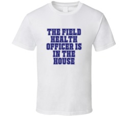 Field Health Officer In The House Funny Party T Shirt