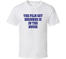Film Set Designer In The House Funny Party T Shirt