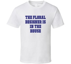 Floral Designer In The House Funny Party T Shirt