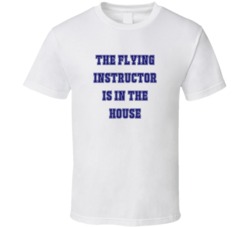 Flying Instructor In The House Funny Party T Shirt