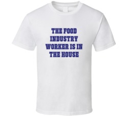 Food Industry Worker In The House Funny Party T Shirt